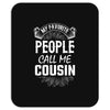 My Favorite People Call Me Cousin Mousepad