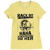 Back Of I Have A Crazy Nana And I am not Afraid To Use Her Ladies Fitted T-Shirt