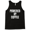 powered by coffee Tank Top