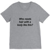who needs hair ash grey V-Neck Tee
