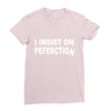 insist on perfection Ladies Fitted T-Shirt