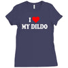 i love my dildo Ladies Fitted T-Shirt