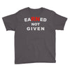 rn earned not given Youth Tee