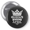 Queens Are Born In April Pin-back button