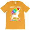 look it's a magical fck unicorn funny T-Shirt