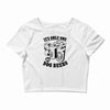only one in dog beers Crop Top