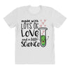 Made With Lots Of Love And a Little Science All Over Women's T-shirt