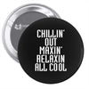 Chillin Out Maxin Relaxin All Cool Pin-back button