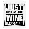 Just One More Wine I Promise Mousepad
