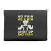 no pain no gain shut up and train Accessory Pouches