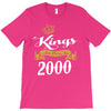 kings are born in 2000 T-Shirt