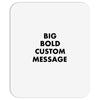 big bold custom message Mousepad
