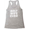 best wife ever Racerback Tank