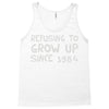 refusing to grow up since 1984 Tank Top