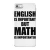 english is important but math is importanter iPhone 7 Case