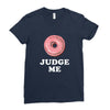 Donut Judge Me Ladies Fitted T-Shirt