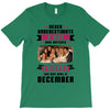 Never Underestimate A Man Who Watches Friends And Was Born in December T-Shirt