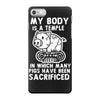 my body is a temple in which a lot of pigs have been sacificed iPhone 7 Case