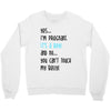 Yes...I'm Pregnant.It's a Boy! And No...You Can't Touch My Belly! Crewneck Sweatshirt