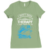 I Dont Need Therapy Need Fishing Ladies Fitted T-Shirt
