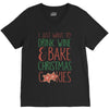 i just want to drink wine &amp; bake christmas cookies V-Neck Tee