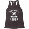 This Is What A Badass Daddy Looks Like Racerback Tank
