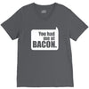 you had me at bacon V-Neck Tee