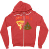 don't be a pizza of shit poop Zipper Hoodie
