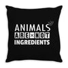 Animals Are Not Ingredients Throw Pillow