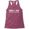 here i am! Racerback Tank