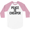 peace is cheaper awesome 3/4 Sleeve Shirt