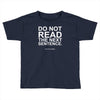 do not read the next sentence Toddler T-shirt