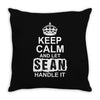 Keep Calm And Let Sean Handle It Throw Pillow