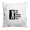 may the course be with you Throw Pillow