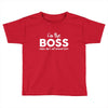 I&rsquo;m The Boss, When she's Not Around here &ndash; Funny Gift Ideas shirt Toddler T-shirt