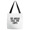 Go Ahead Call The Cops Tote Bags