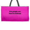 funny t shirt fat people are hard to kidnap tee hilarious shirts Weekender Totes