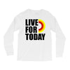 live for today Long Sleeve Shirts