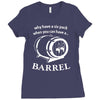 why have a six pack when you can have a barrel Ladies Fitted T-Shirt