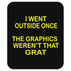 i went outside once Mousepad