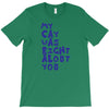 my cat was pight about you T-Shirt