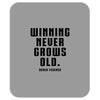 Winning Never Grows Old Mousepad