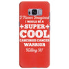 i never imagined i would be a super cool carcinoid cancer warrior kill Samsung Galaxy S8 Plus Case