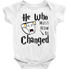 He Who Must Now Be Changed Baby Bodysuit