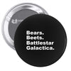 bears, beets, battlestar galactica Pin-back button