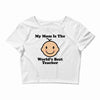 My Mom Is The World's Best Teacher Crop Top