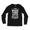 super power i turn wood funnz slogan mz power Long Sleeve Shirts