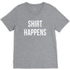 shirt happens funny V-Neck Tee