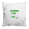 im drunk Throw Pillow