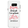 Mom Great Job I m Awesome Love Happy Mother's Day Samsung Galaxy S8